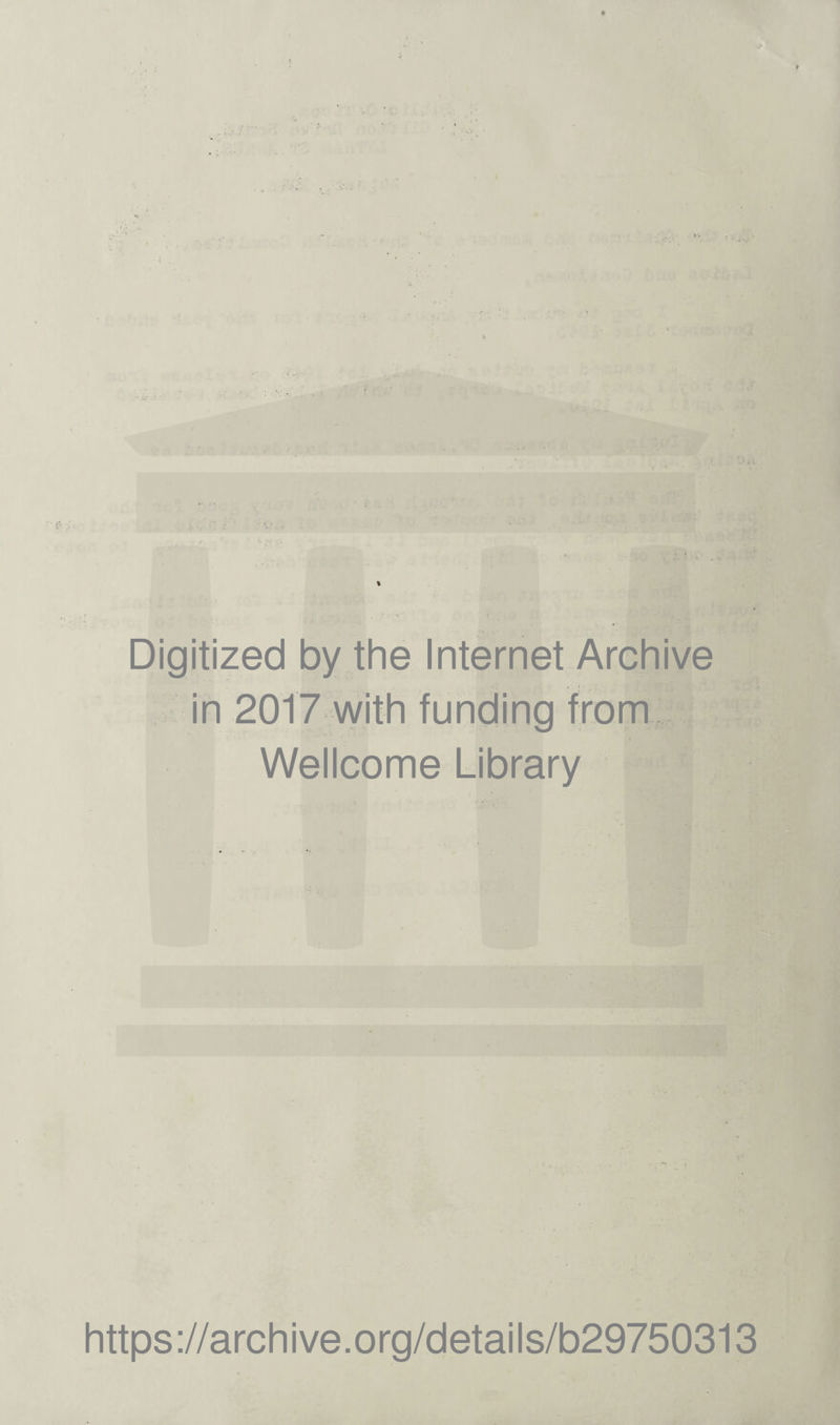 Digitized by the Internet Archive in 2017 with funding from Wellcome Library https://archive.org/details/b29750313