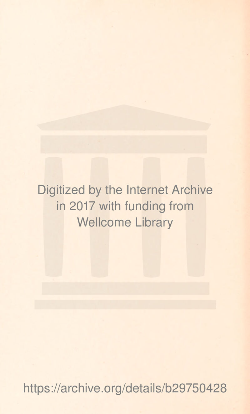 Digitized by the Internet Archive in 2017 with funding from Wellcome Library https://archive.org/details/b29750428