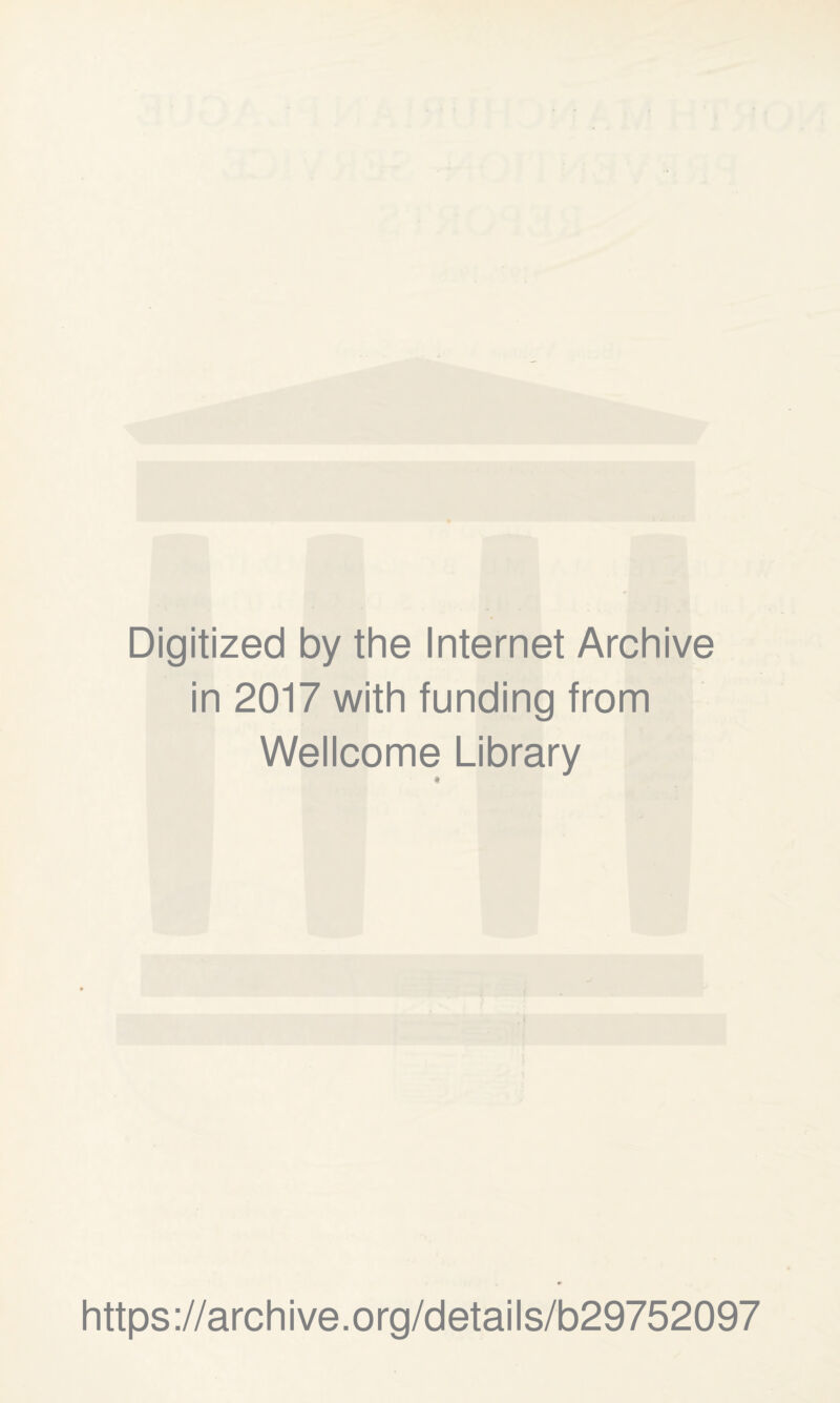 Digitized by the Internet Archive in 2017 with funding from Wellcome Library https://archive.org/details/b29752097