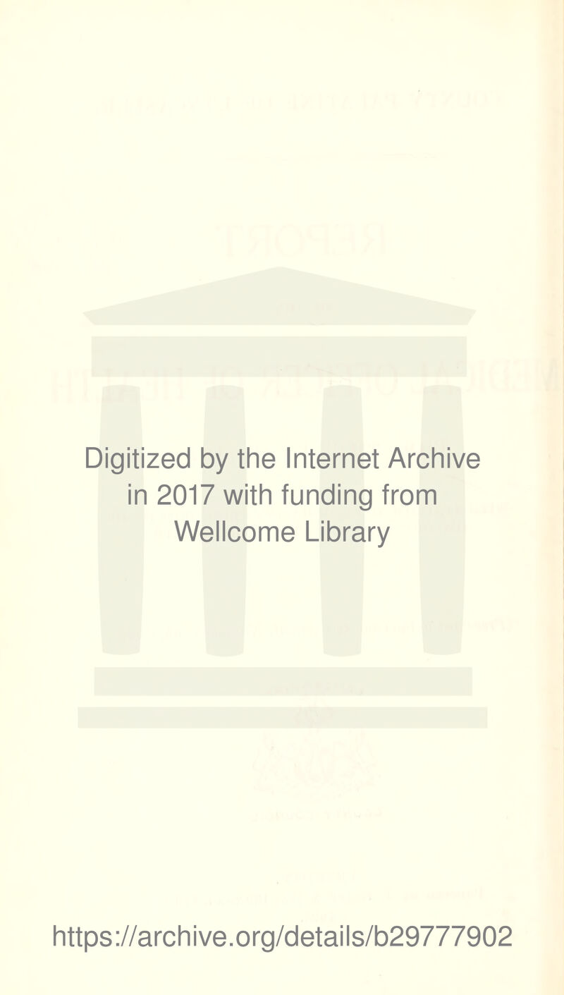 Digitized by the Internet Archive in 2017 with funding from Wellcome Library https://archive.org/details/b29777902