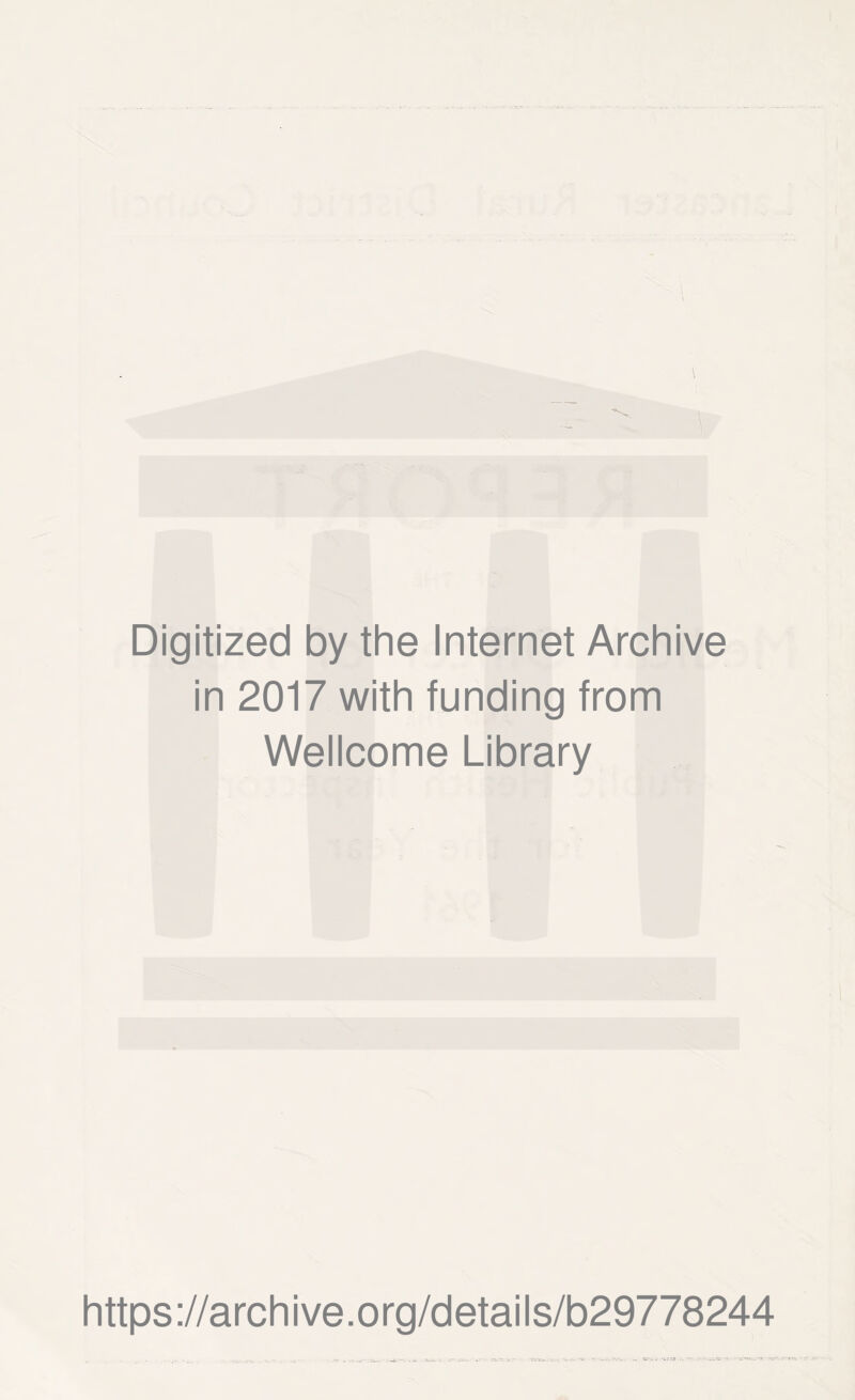 Digitized by the Internet Archive in 2017 with funding from Wellcome Library https://archive.org/details/b29778244