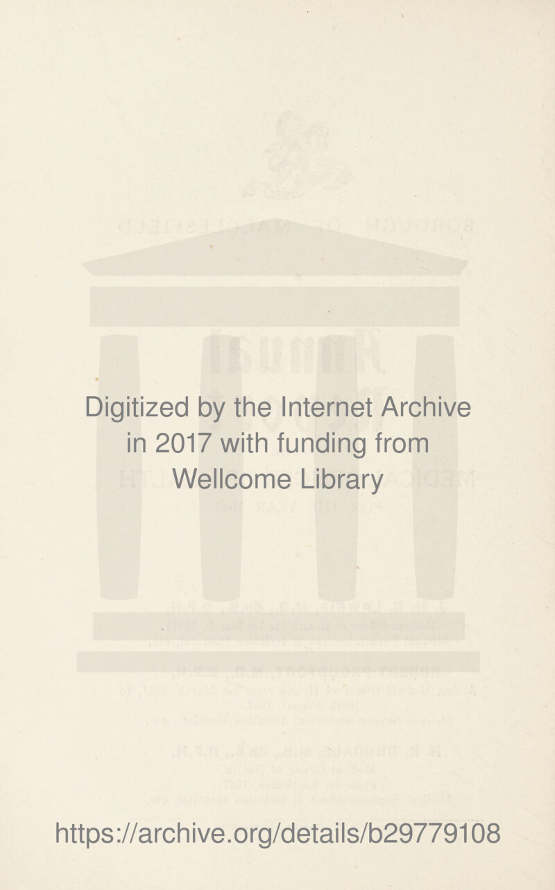 Digitized by the Internet Archive in 2017 with funding from Wellcome Library https://archive.org/details/b29779108