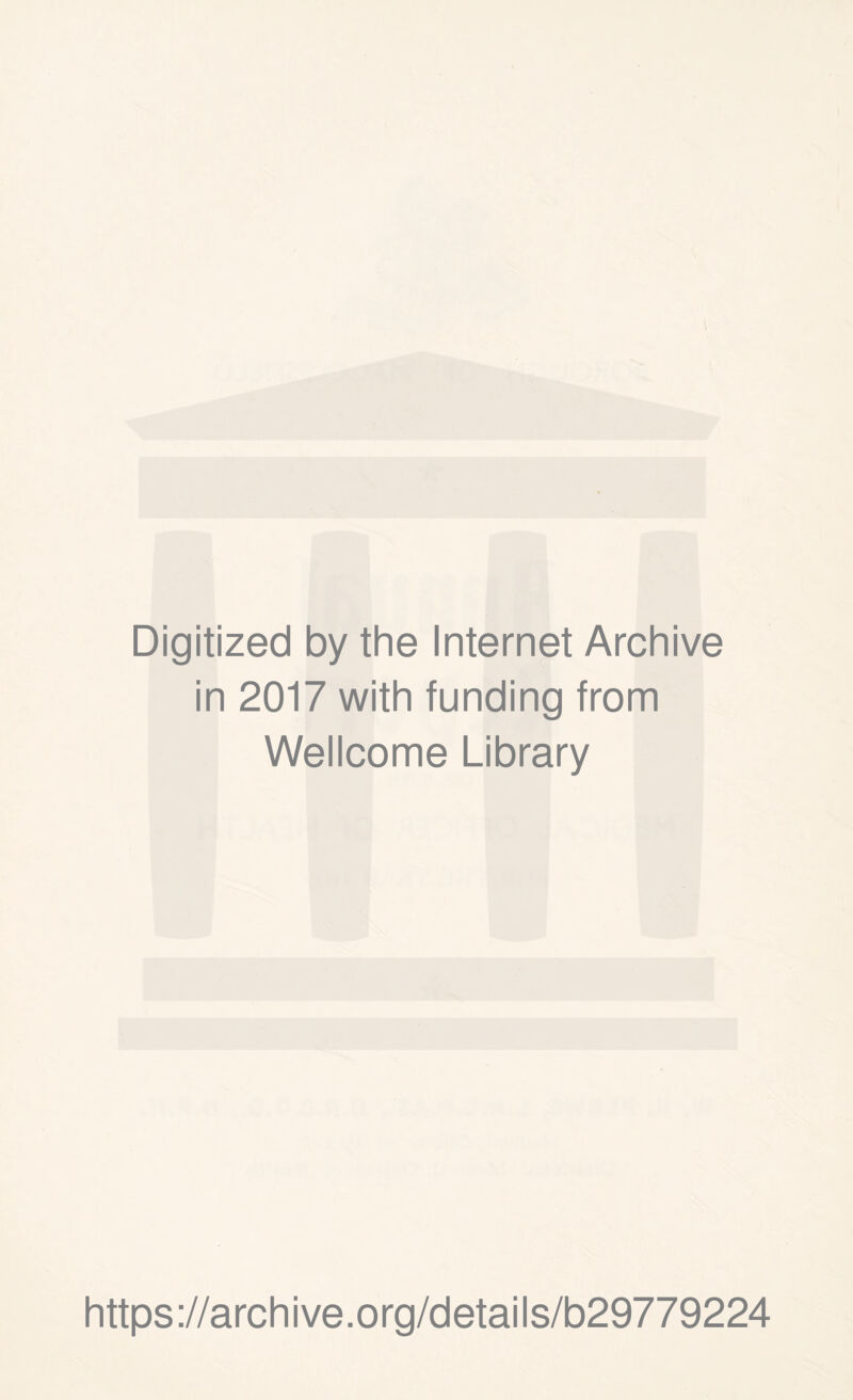 Digitized by the Internet Archive in 2017 with funding from Wellcome Library https://archive.org/details/b29779224