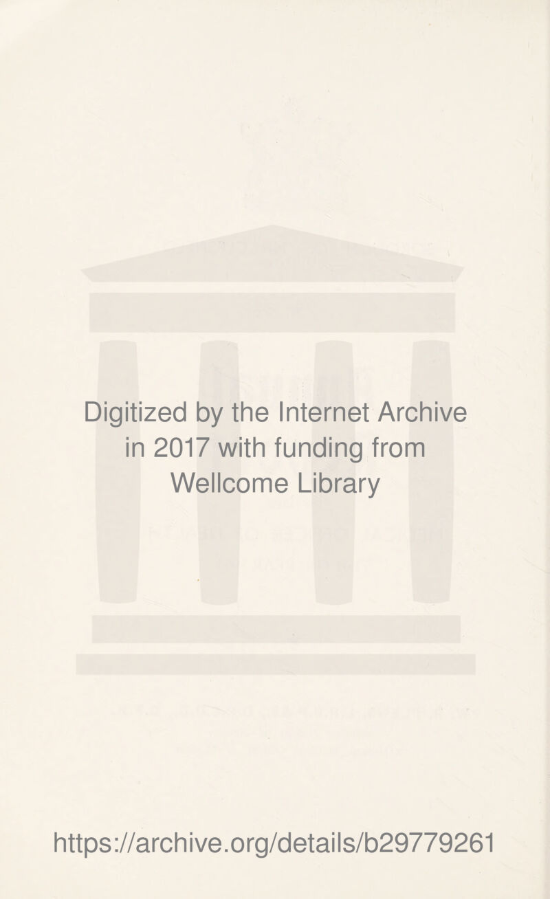 Digitized by the Internet Archive in 2017 with funding from Wellcome Library https://archive.org/details/b29779261