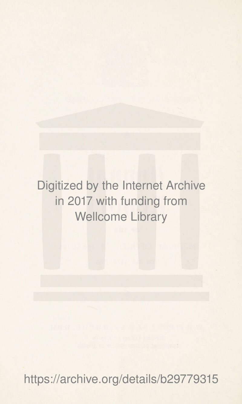 Digitized by the Internet Archive in 2017 with funding from Wellcome Library https://archive.org/details/b29779315