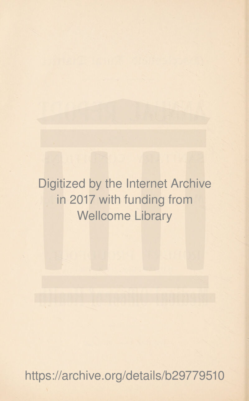 Digitized by the Internet Archive in 2017 with funding from Wellcome Library https://archive.org/details/b29779510