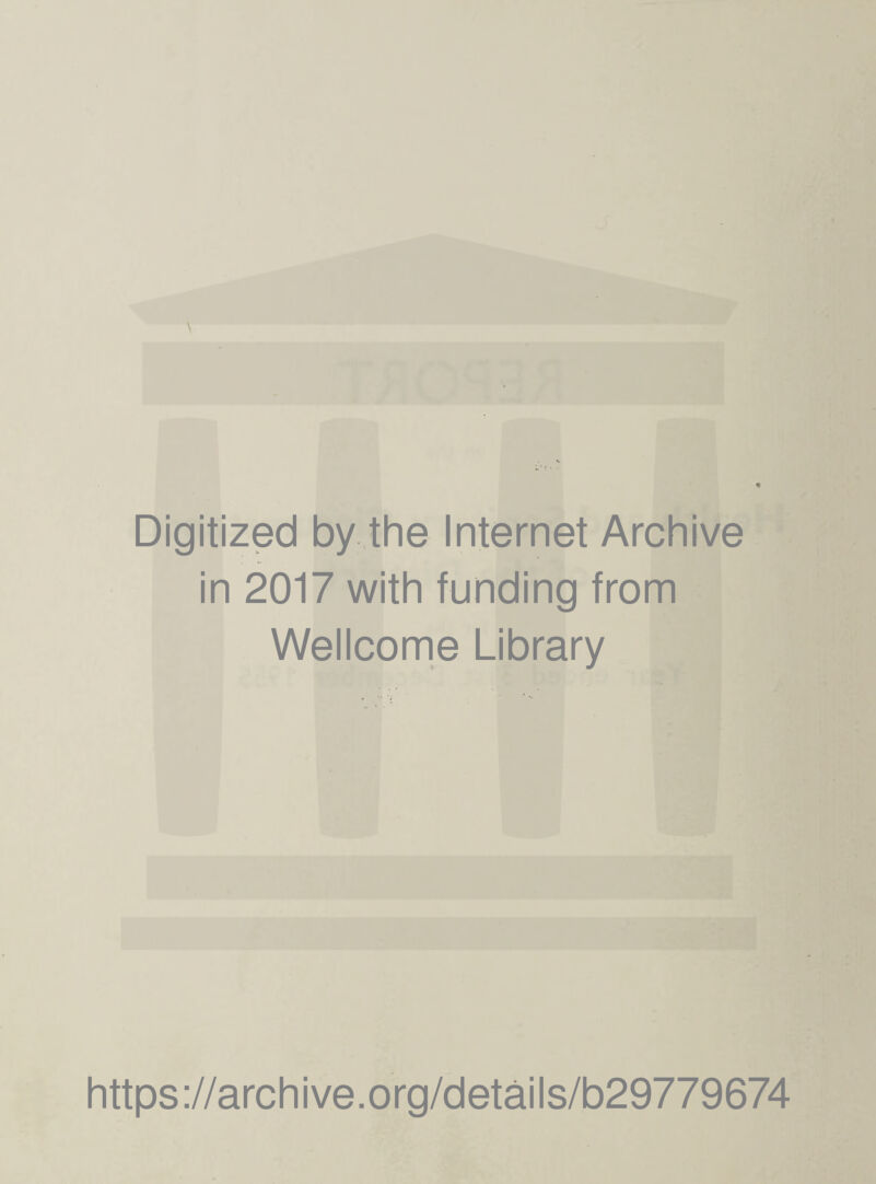 Digitized by the Internet Archive in 2017 with funding from Wellcome Library https://archive.org/details/b29779674