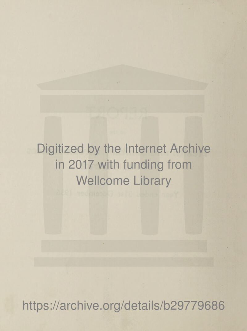Digitized by the Internet Archive in 2017 with funding from Wellcome Library https://archive.org/details/b29779686