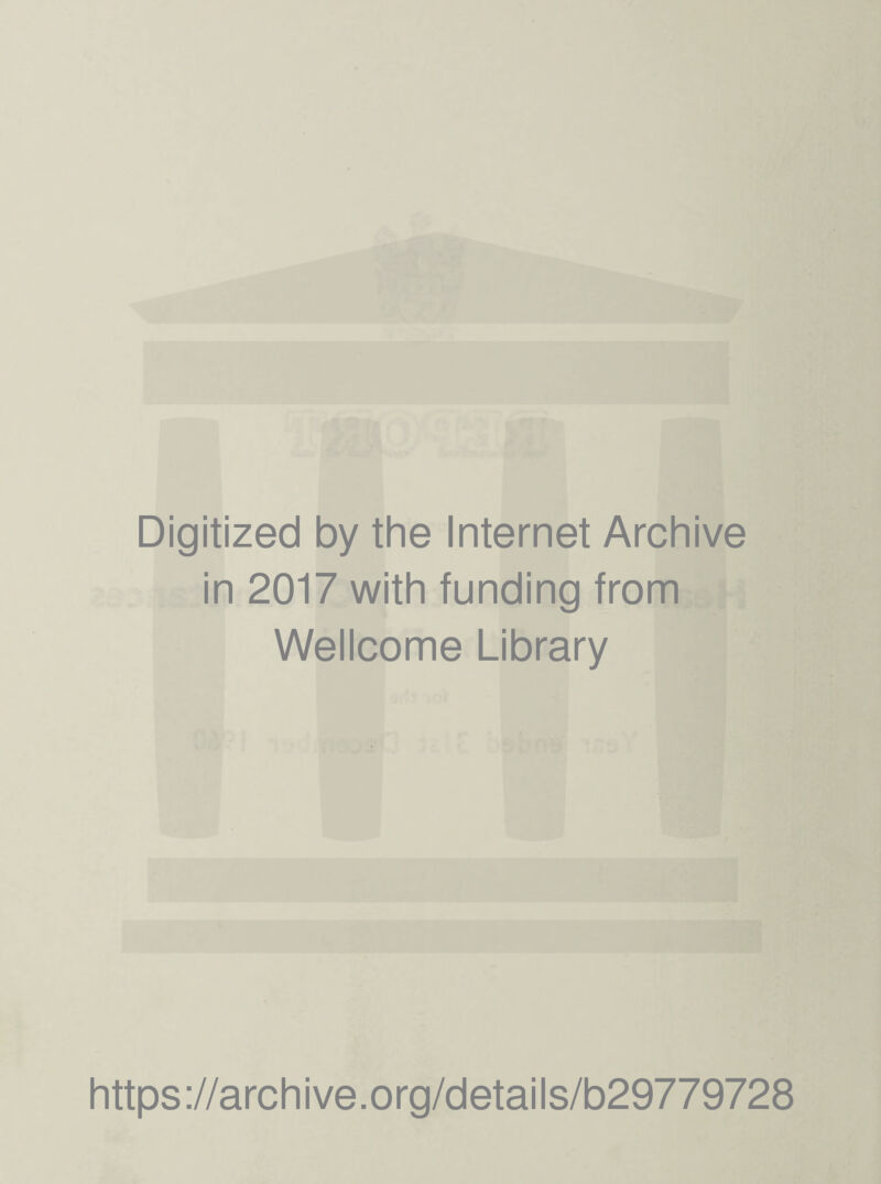 Digitized by the Internet Archive in 2017 with funding from Wellcome Library https://archive.org/details/b29779728