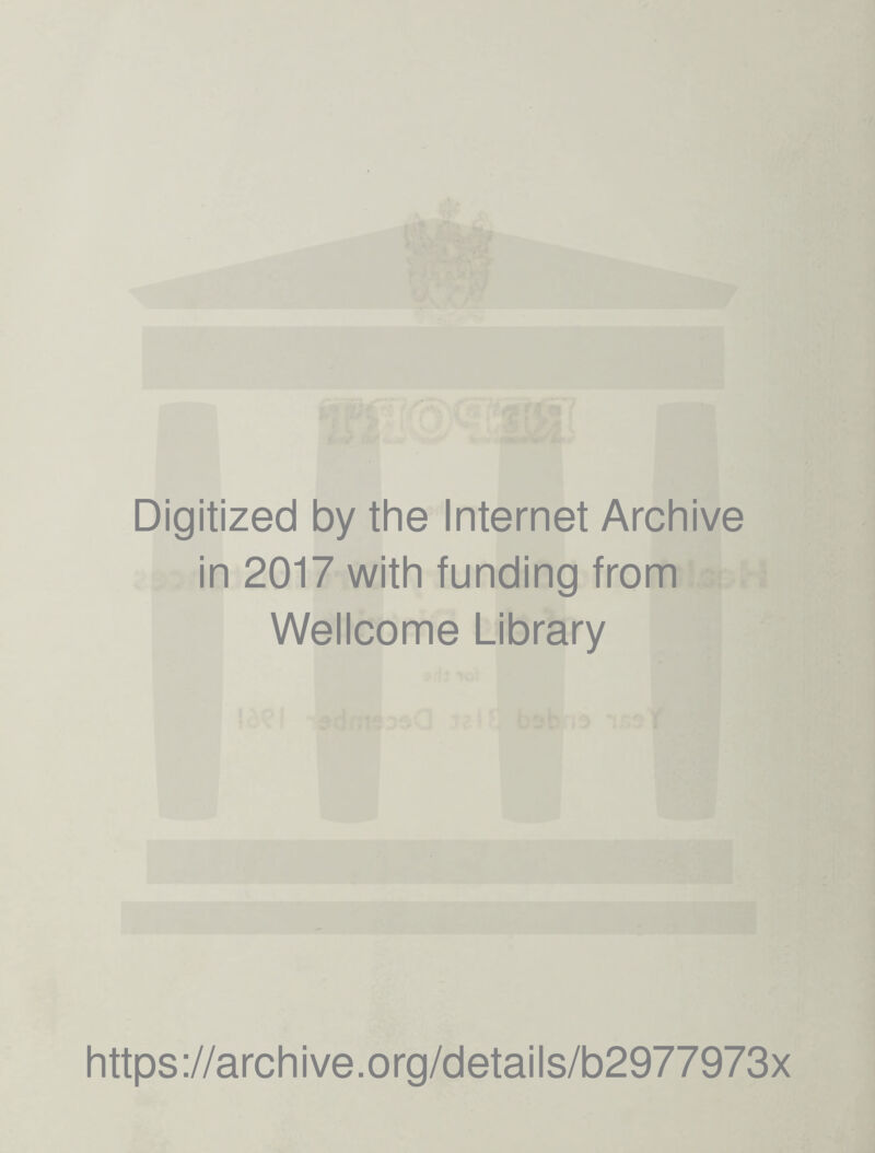 Digitized by the Internet Archive in 2017 with funding from Wellcome Library https://archive.org/details/b2977973x