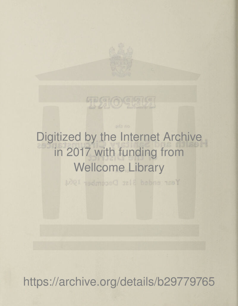 Digitized by the Internet Archive in 2017 with funding from Wellcome Library https://archive.org/details/b29779765