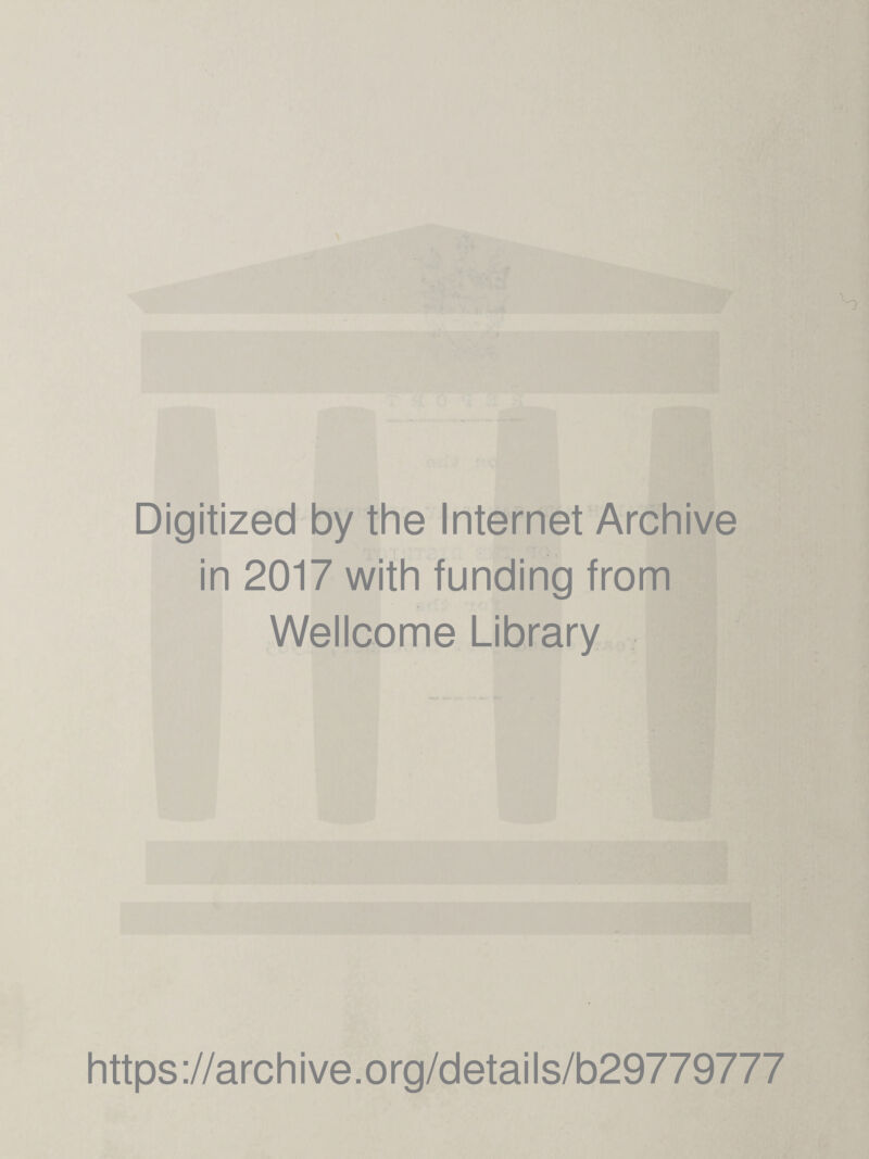 Digitized by the Internet Archive in 2017 with funding from Wellcome Library https://archive.org/details/b29779777