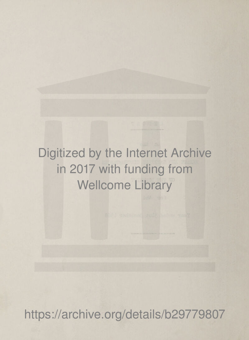 Digitized by the Internet Archive in 2017 with funding from Wellcome Library https://archive.org/details/b29779807