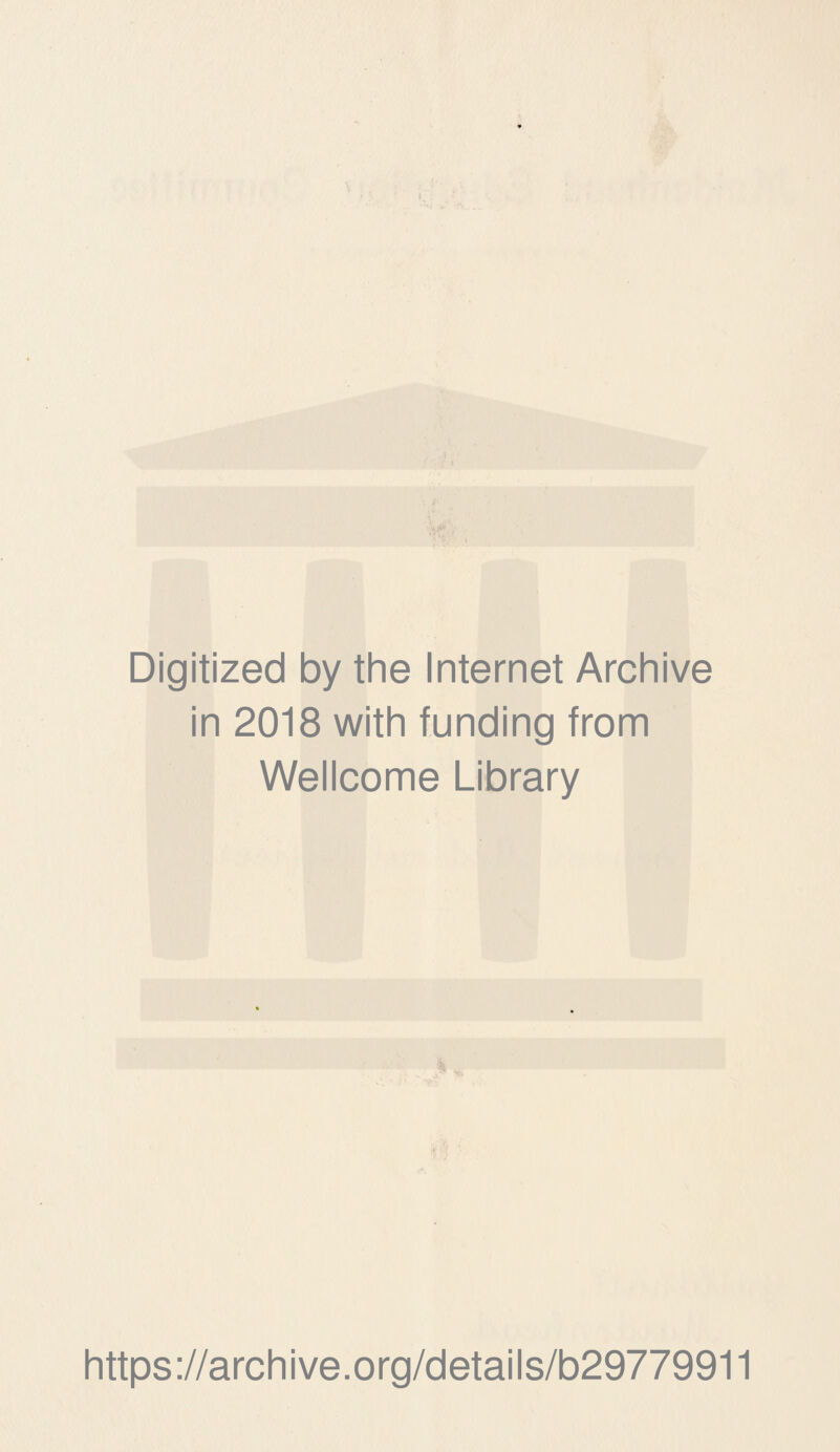 Digitized by the Internet Archive in 2018 with funding from Wellcome Library https://archive.org/details/b29779911