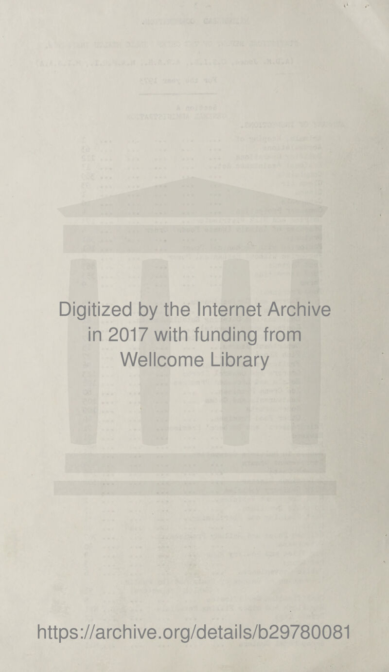 Digitized by the Internet Archive in 2017 with funding from Wellcome Library https://archive.org/details/b29780081