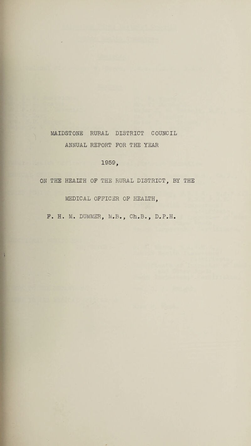 ANNUAL REPORT FOR THE YEAR 1959, ON THE HEALTH OF THE RURAL DISTRICT, BY THE MEDICAL OFFICER OF HEALTH, F. H. M. DUMMER, M.B,, Ch.B., D.P.H
