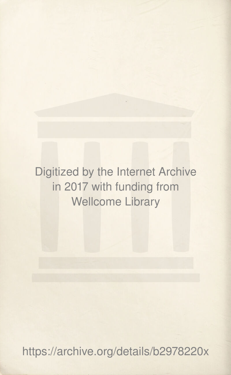 Digitized by the Internet Archive in 2017 with funding from Wellcome Library https://archive.org/details/b2978220x