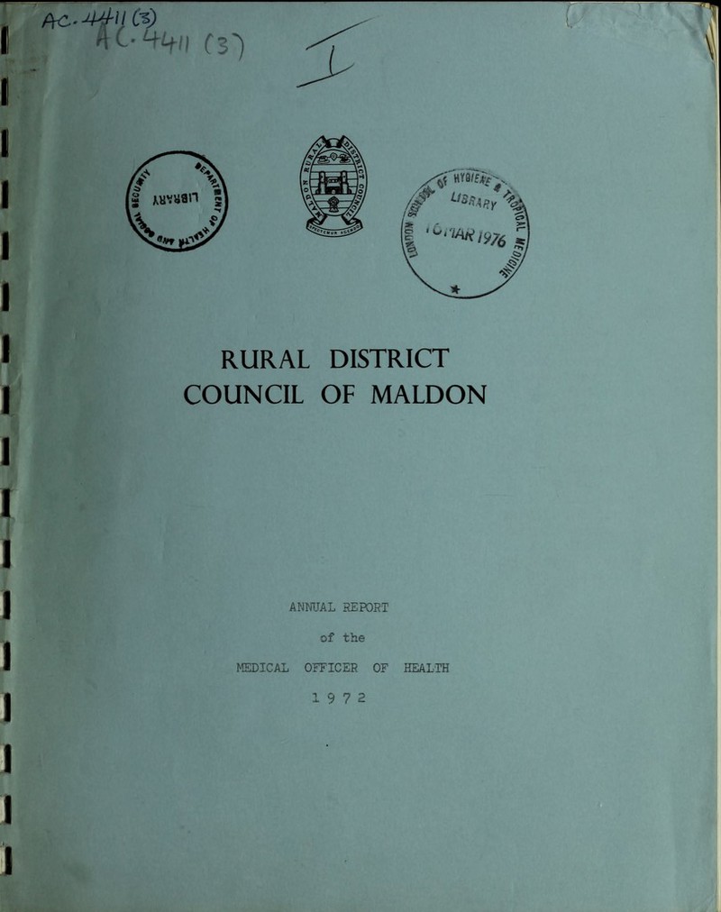 J RURAL DISTRICT I COUNCIL OF MALDON I I I I ANNUAL REPORT of the I MEDICAL OITICER OF HEALTH I I I 1 19 7 2