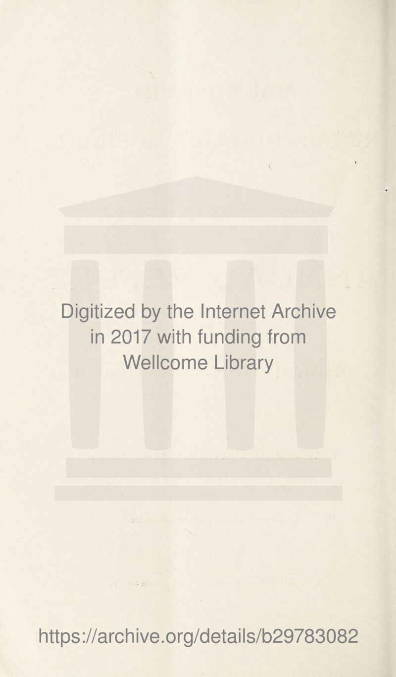 Digitized by the Internet Archive in 2017 with funding from Wellcome Library https://archive.org/details/b29783082