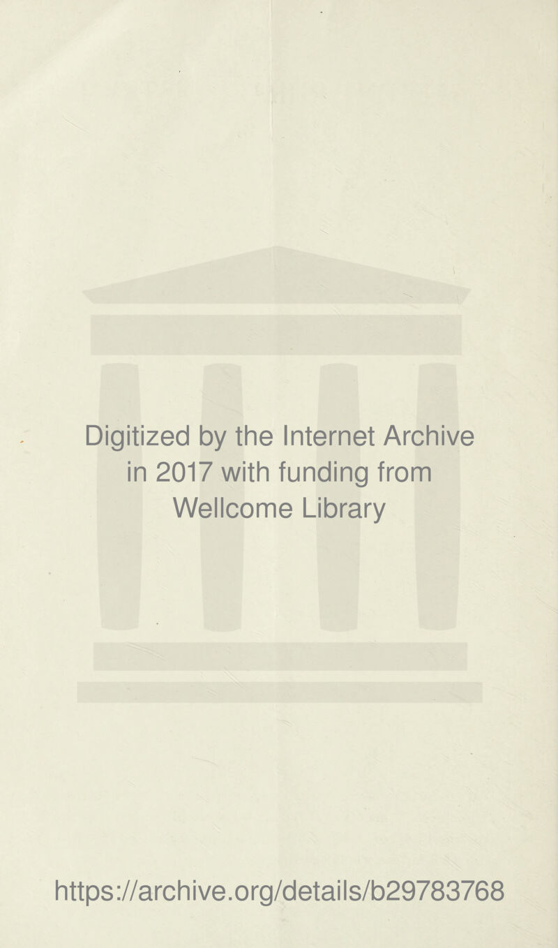 Digitized by the Internet Archive in 2017 with funding from Wellcome Library https://archive.org/details/b29783768