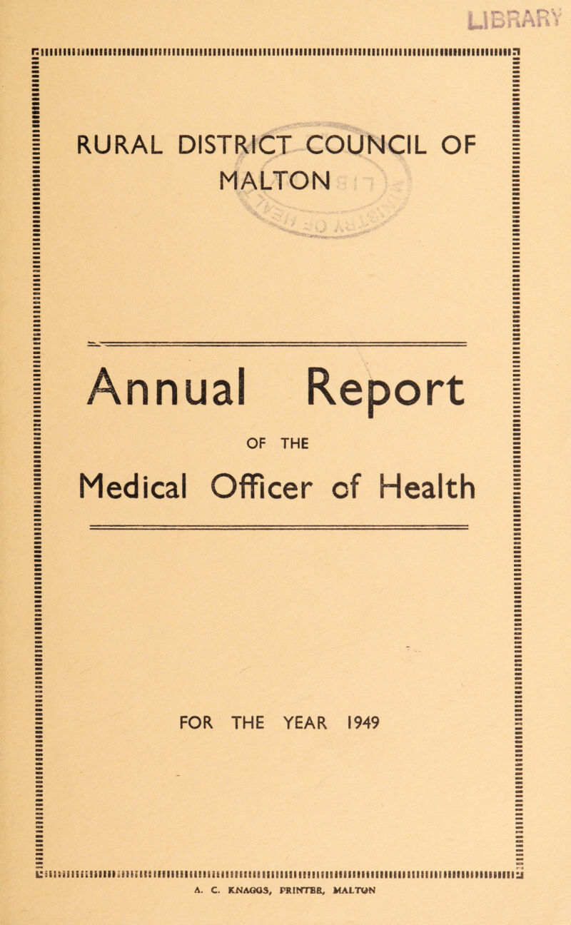r^lS81lllllllifi9IISSISeBEifillliSlflIIIB9ISSgB9BB8BmCH9HB3flllllllllll1llllliRBgilliaBIBB88IfllllllSIiSlilllimilltaC6BiS8lll!ai!!3Bfill!i)lllillllllllBIIIISBIIIIillllllllllMIIIIIIIIIII£l mini siiiiiiisiiiiiiimiiiiiiiiRisiiiifiiBiiiiiiiiiiiiBiiiiiisiiBiBiiiiiiniiiiiiiiiiiiiiiitiiiiiiiii RURAL DISTRICT COUNCIL OF MALTON Annual Report OF THE Medical Officer of Health iSI&iisieL§iBllletSI-£li£iK@EiSIB&iil§iiiB&iiigiS69BiBESSe39Bi89Sa8SSSIB8S3IIIIIIH8SIllilIIIBlitHBIIlII A. C. KNAtiOS, PRINTER, MALTON ..I.IR f 81111 Bl 11II1111111 i i Hill II1111B11IIU