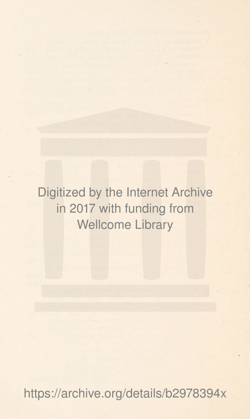 Digitized by the Internet Archive in 2017 with funding from Wellcome Library https://archive.org/details/b2978394x