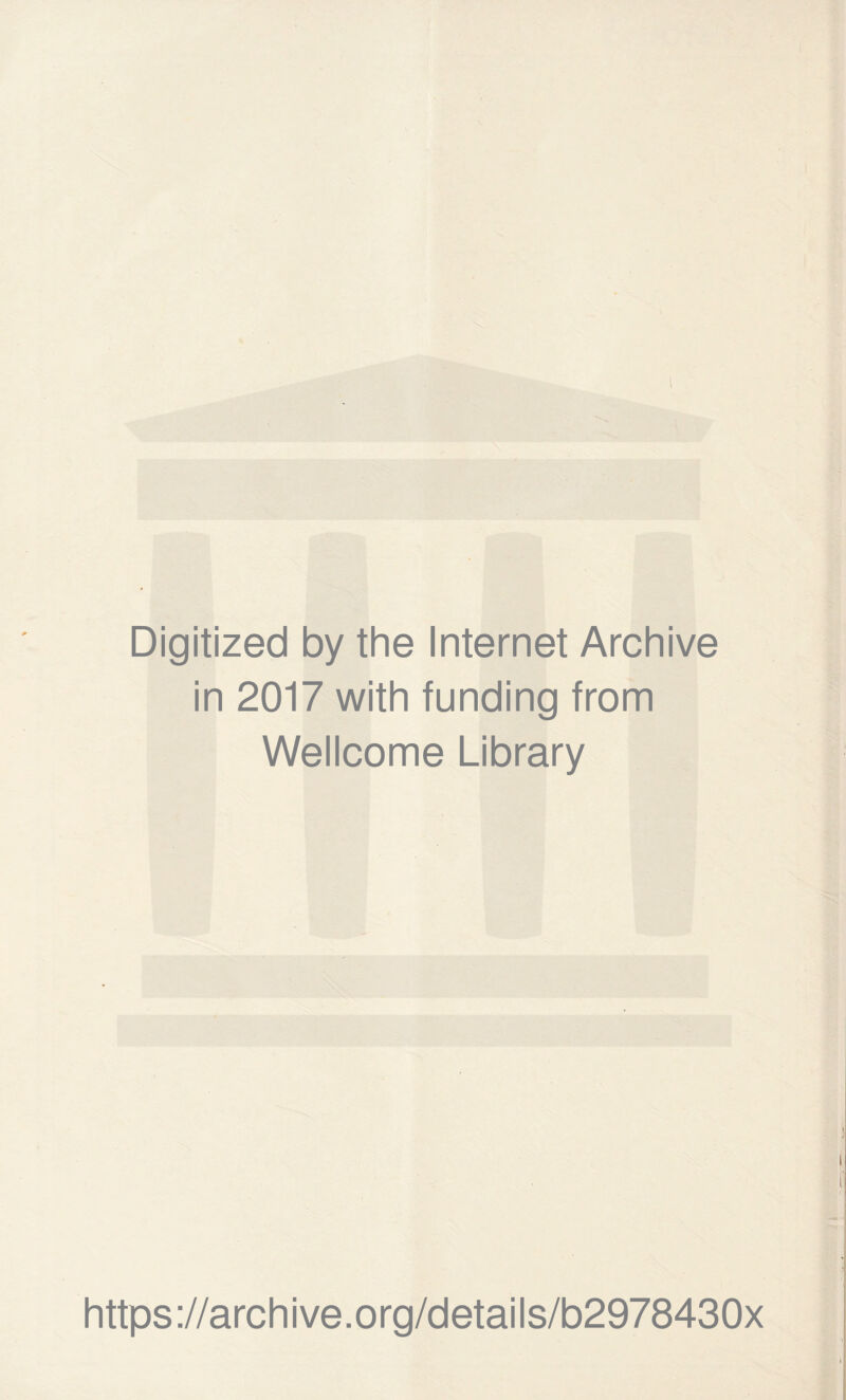 Digitized by the Internet Archive in 2017 with funding from Wellcome Library https://archive.org/details/b2978430x