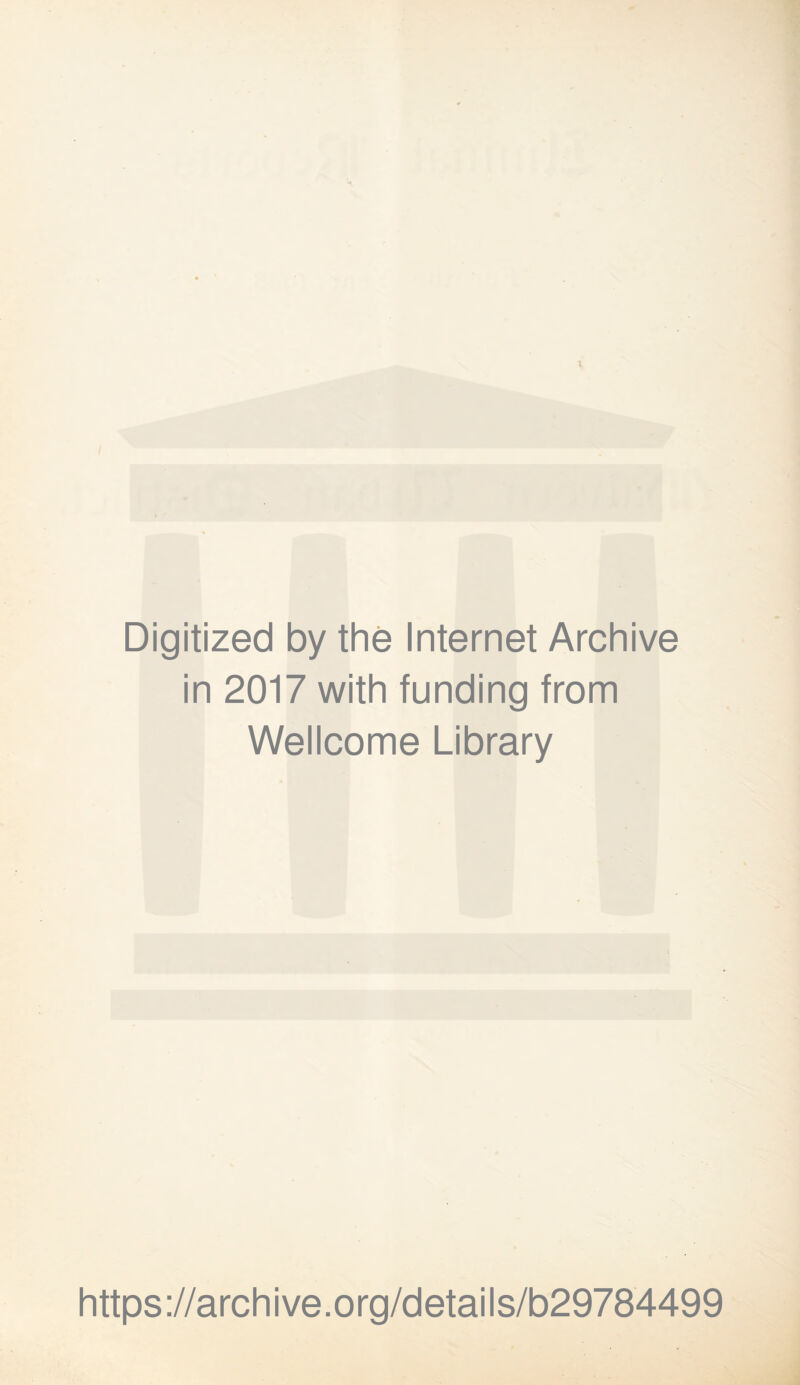 Digitized by the Internet Archive in 2017 with funding from Wellcome Library https://archive.org/details/b29784499