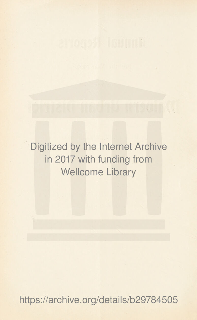 Digitized by the Internet Archive in 2017 with funding from Wellcome Library https://archive.org/details/b29784505