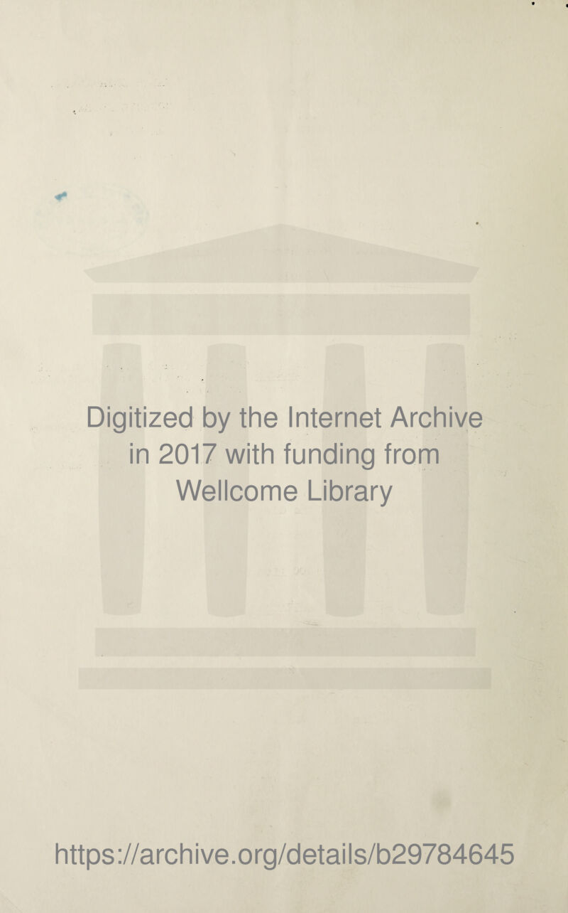 Digitized by the Internet Archive in 2017 with funding from Wellcome Library