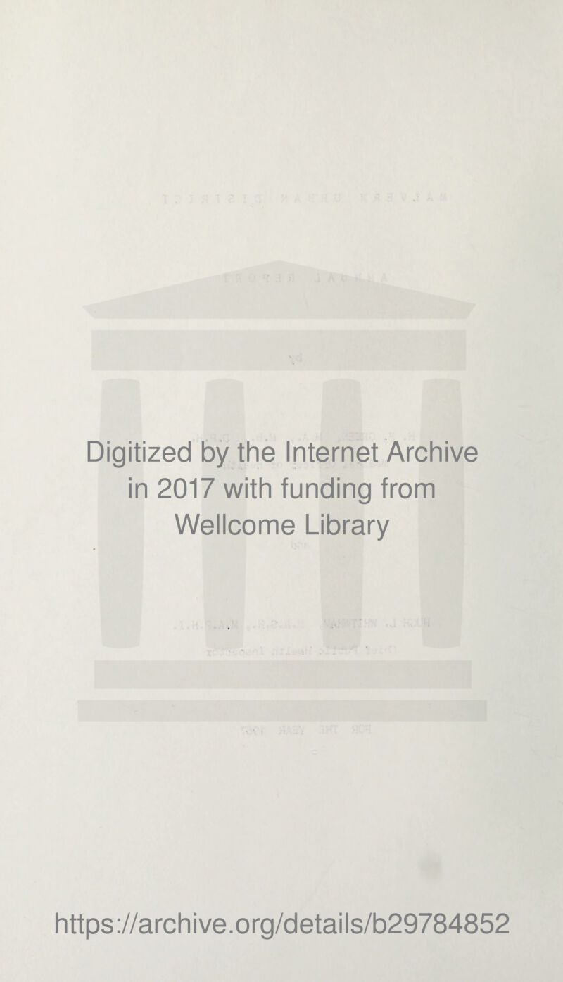 Digitized by the Internet Archive in 2017 with funding from Wellcome Library https://archive.org/details/b29784852