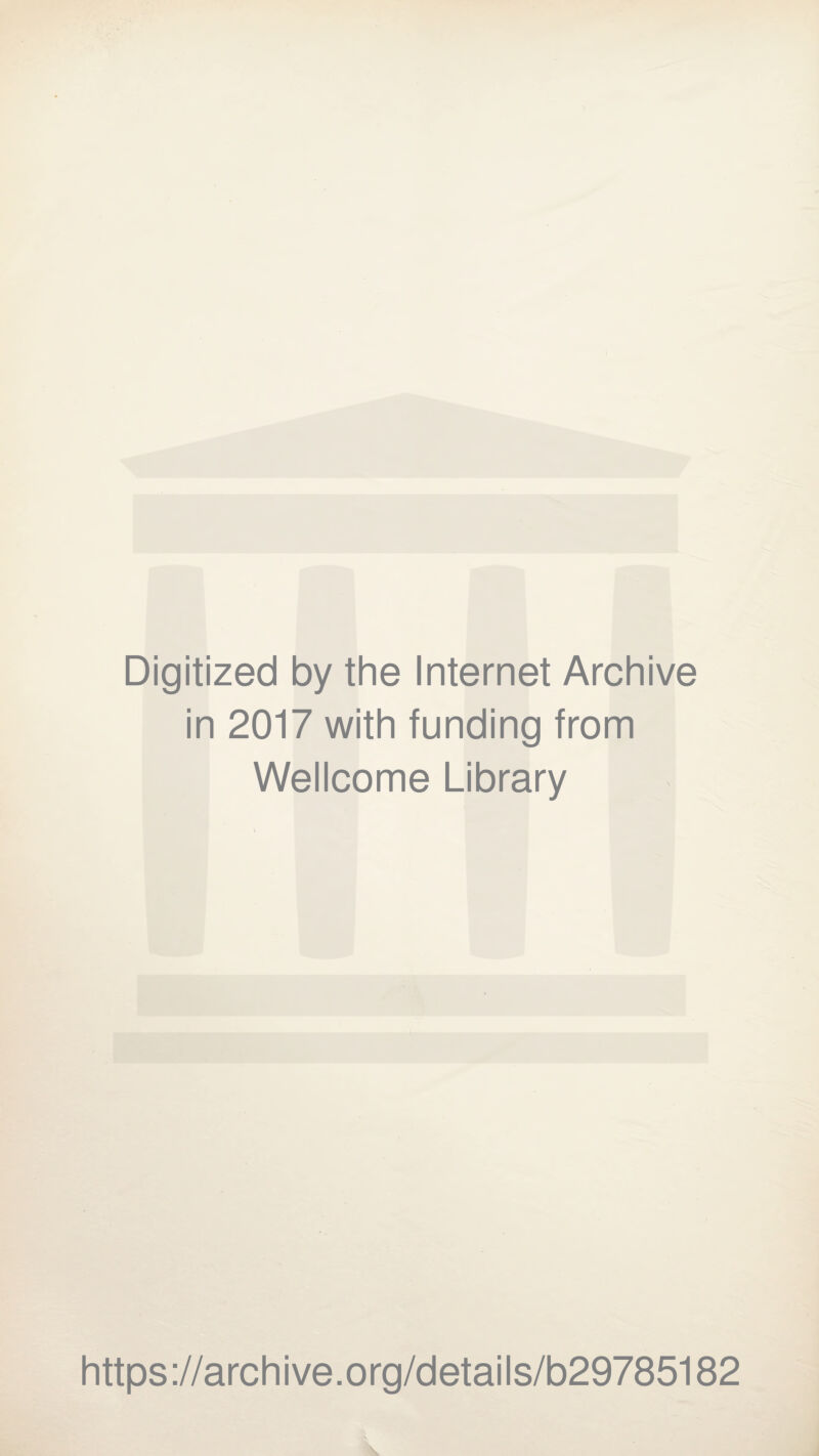 Digitized by the Internet Archive in 2017 with funding from Wellcome Library https://archive.org/details/b29785182