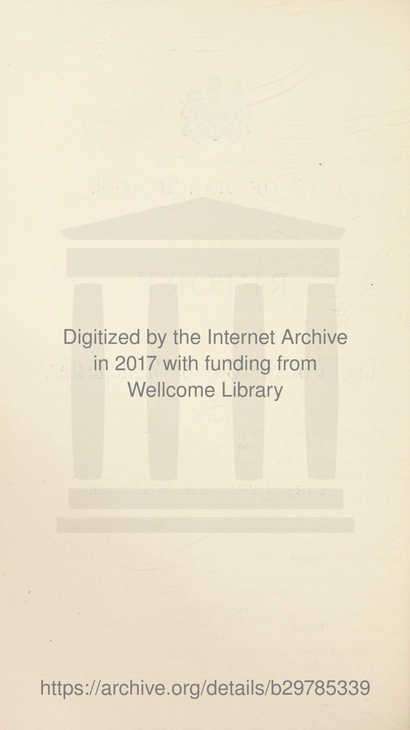 Digitized by the Internet Archive in 2017 with funding from Wellcome Library https://archive.org/details/b29785339