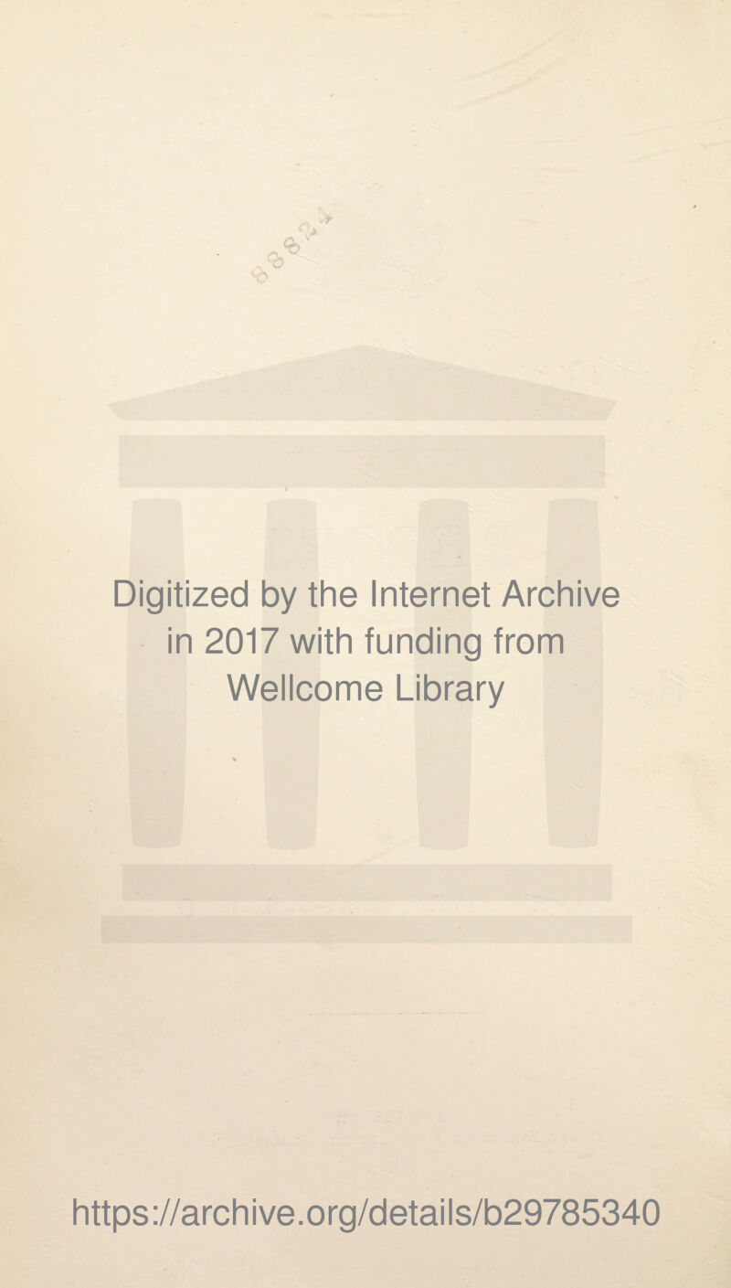 Digitized by the Internet Archive in 2017 with funding from Wellcome Library https://archive.org/details/b29785340