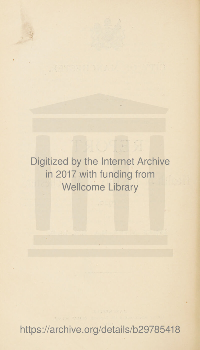 Digitized by the Internet Archive in 2017 with funding from Wellcome Library https://archive.org/details/b29785418