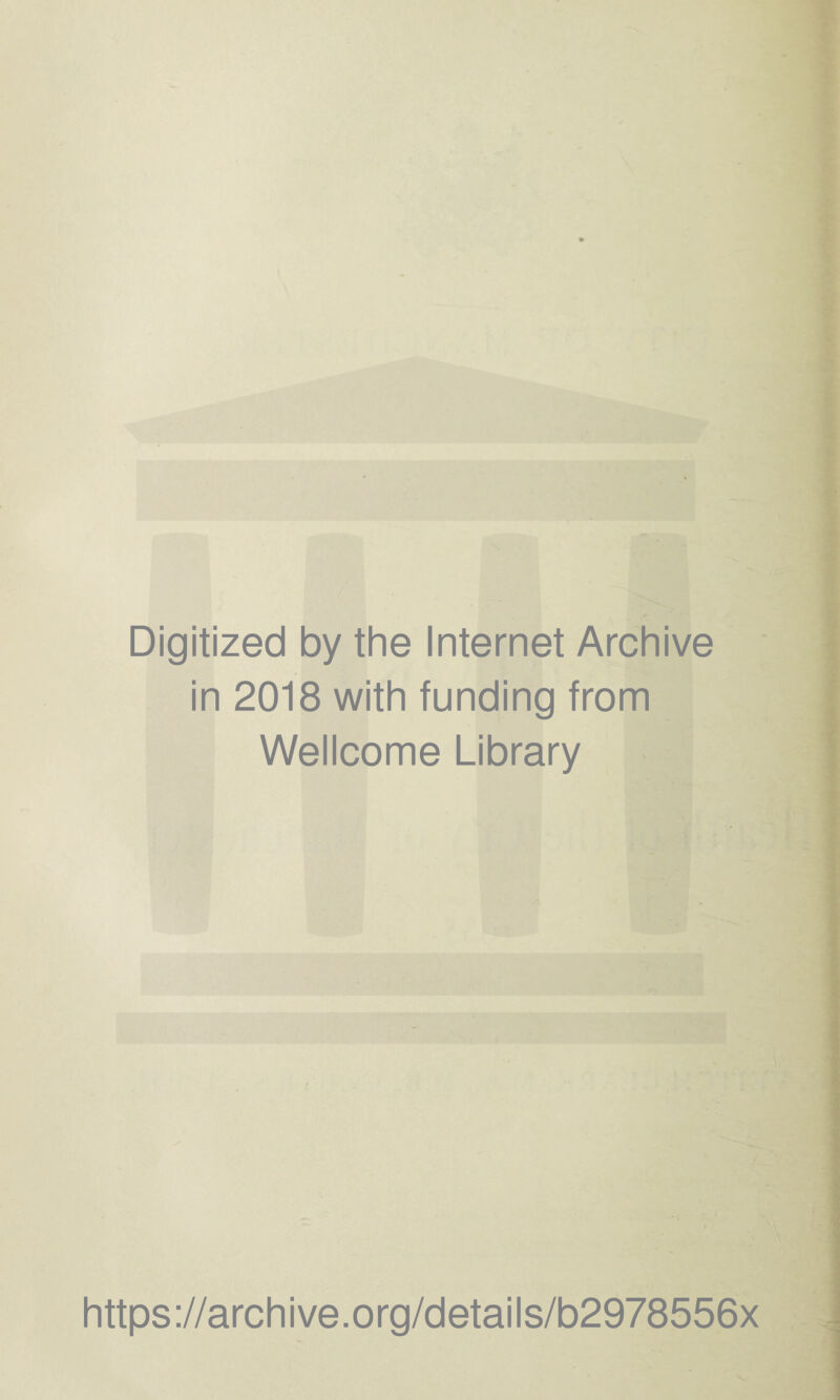 Digitized by the Internet Archive in 2018 with funding from Wellcome Library https://archive.org/details/b2978556x