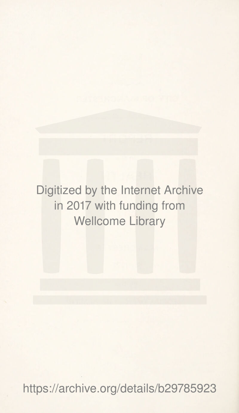 Digitized by the Internet Archive in 2017 with funding from Wellcome Library https://archive.org/details/b29785923