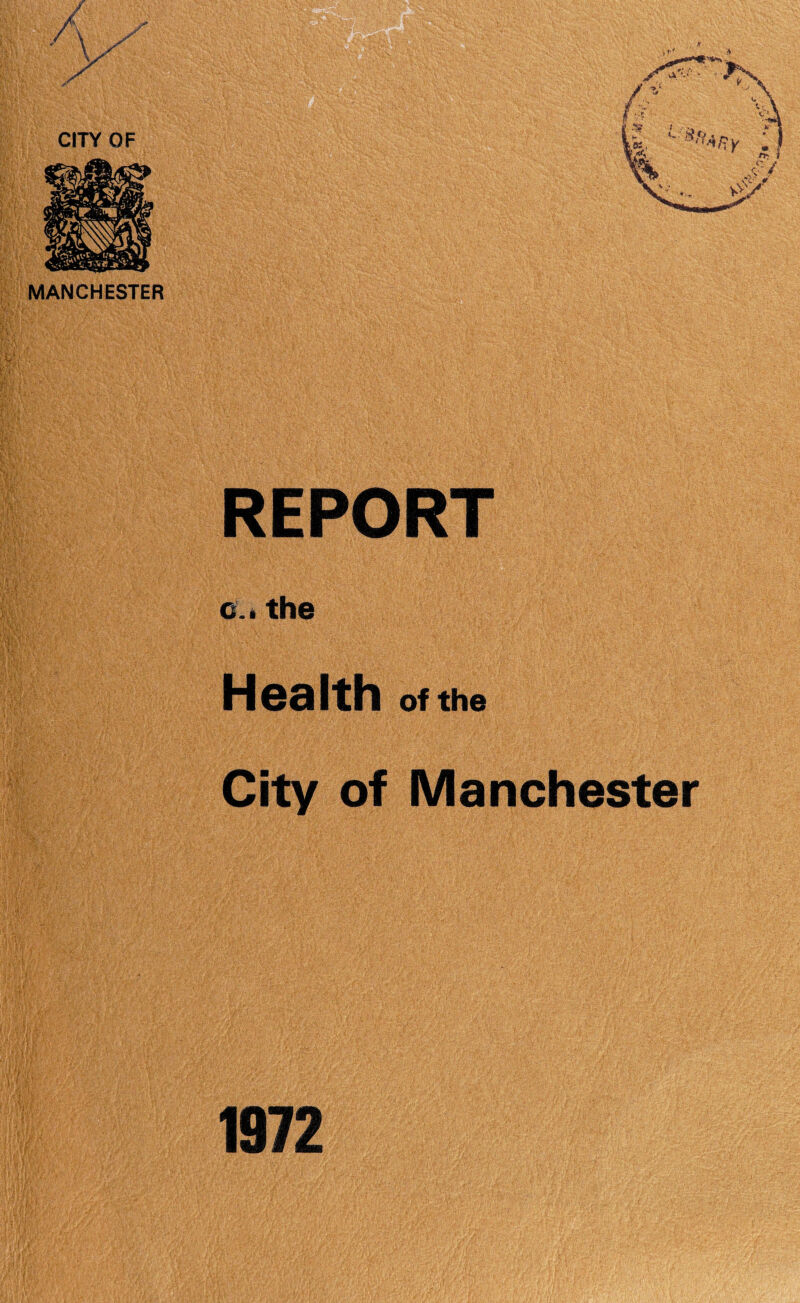 / MANCHESTER REPORT G.i the Health of the City of Manchester 1972