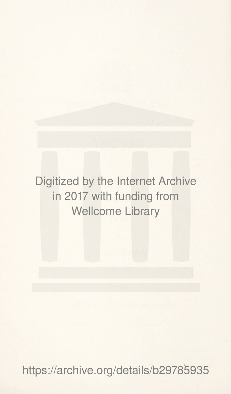 Digitized by the Internet Archive in 2017 with funding from Wellcome Library https://archive.org/details/b29785935