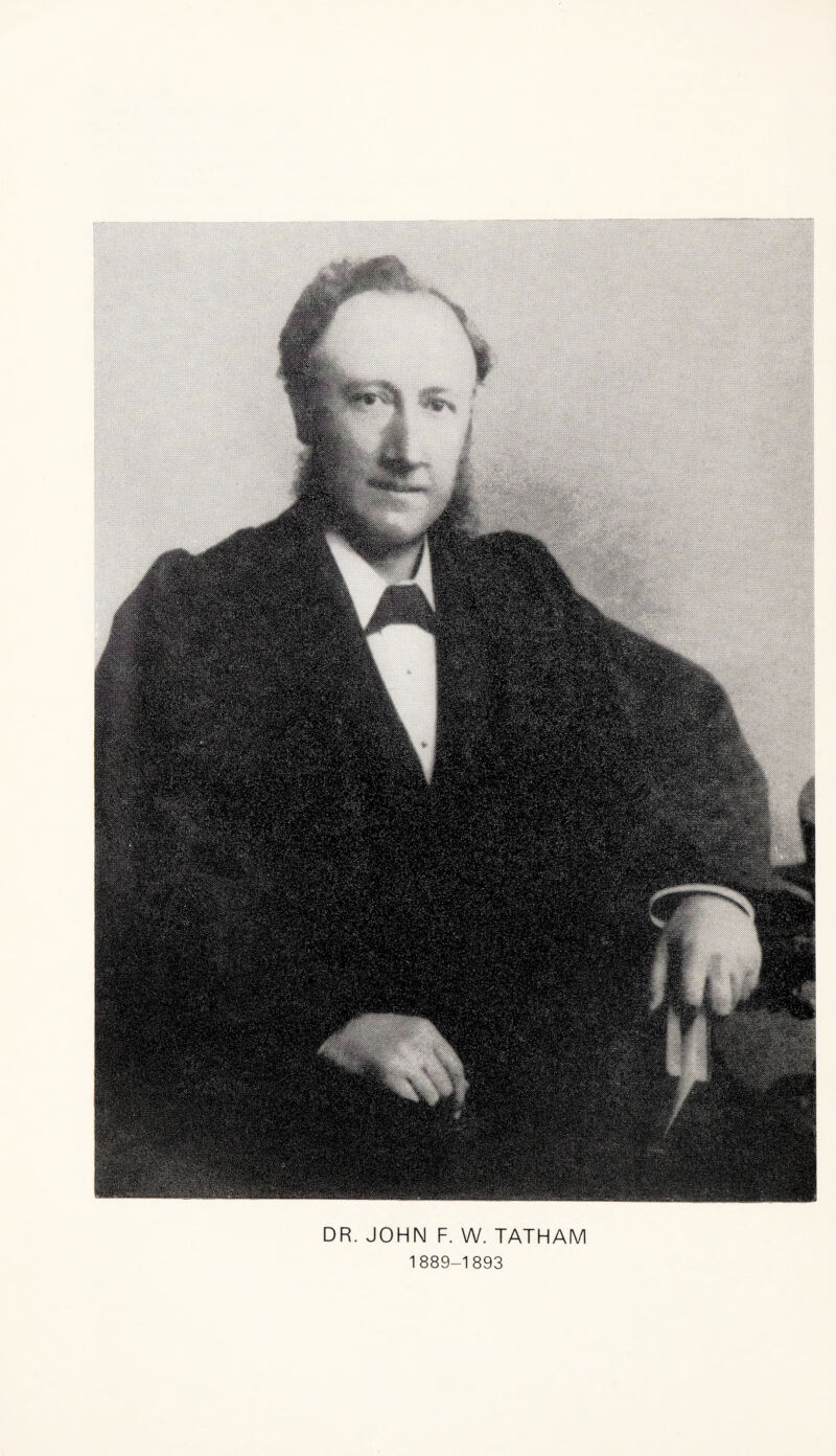 DR. JOHN F. W. TATHAM 1889-1893