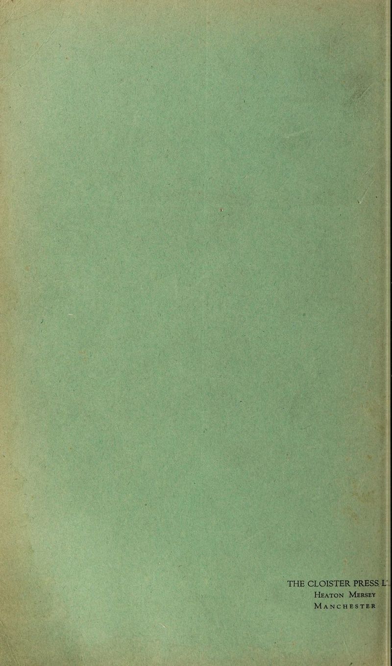 ) ( .- ; / •: / 'V * \ ;v; -/-V?/ \-r j THE CLOISTER PRESS. L Heaton Mersey MANC HESTER /