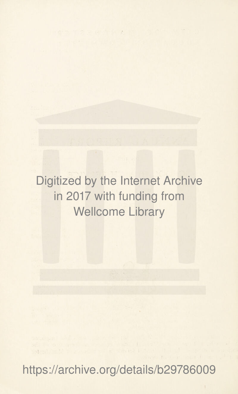 Digitized by the Internet Archive in 2017 with funding from Wellcome Library https://archive.org/details/b29786009