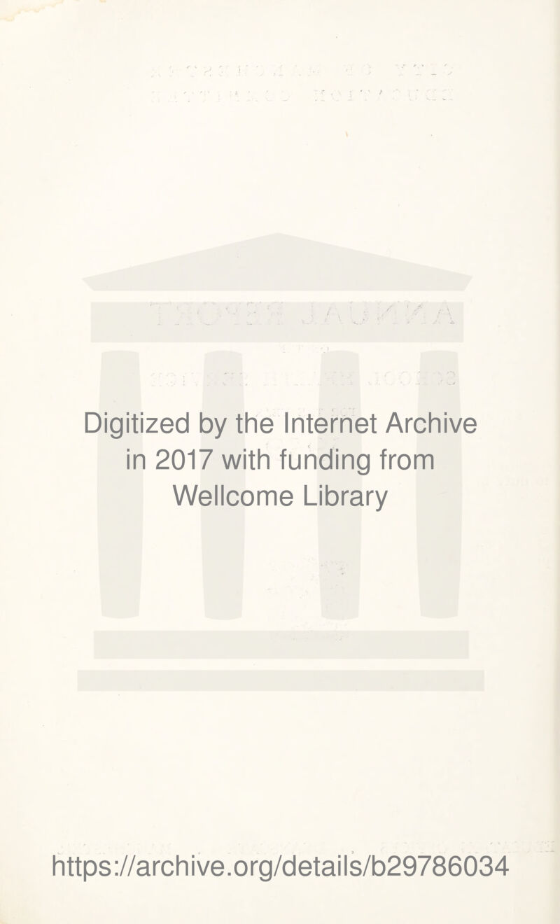 Digitized by the Internet Archive in 2017 with funding from Wellcome Library https://archive.org/details/b29786034