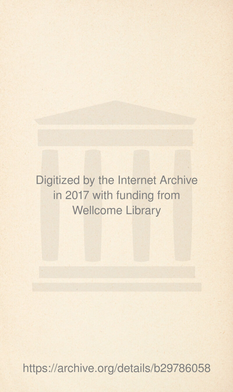 Digitized by the Internet Archive in 2017 with funding from Wellcome Library https://archive.org/details/b29786058