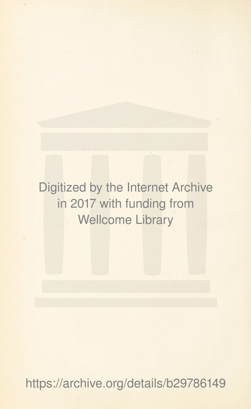 Digitized by the Internet Archive in 2017 with funding from Wellcome Library https://archive.org/details/b29786149