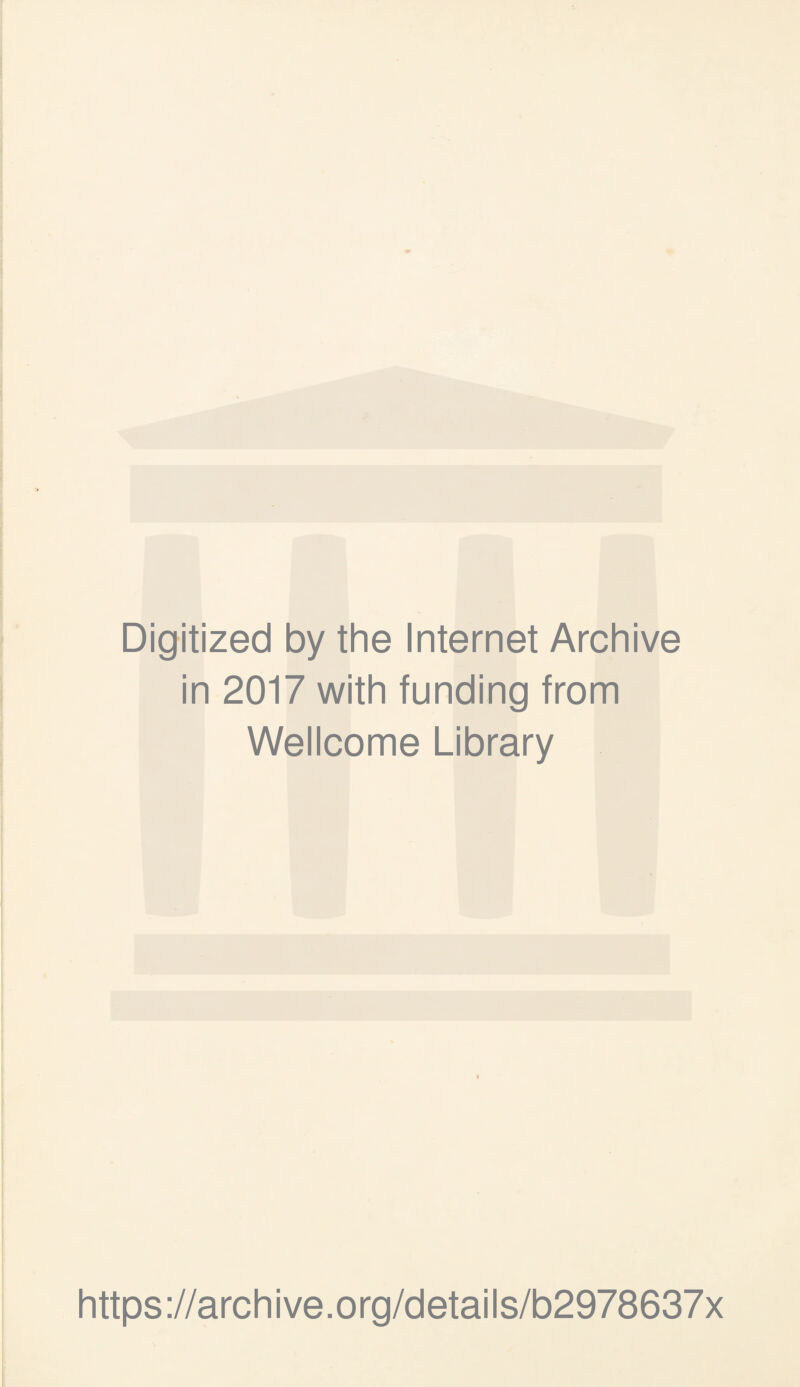 Digitized by the Internet Archive in 2017 with funding from Wellcome Library https://archive.org/details/b2978637x