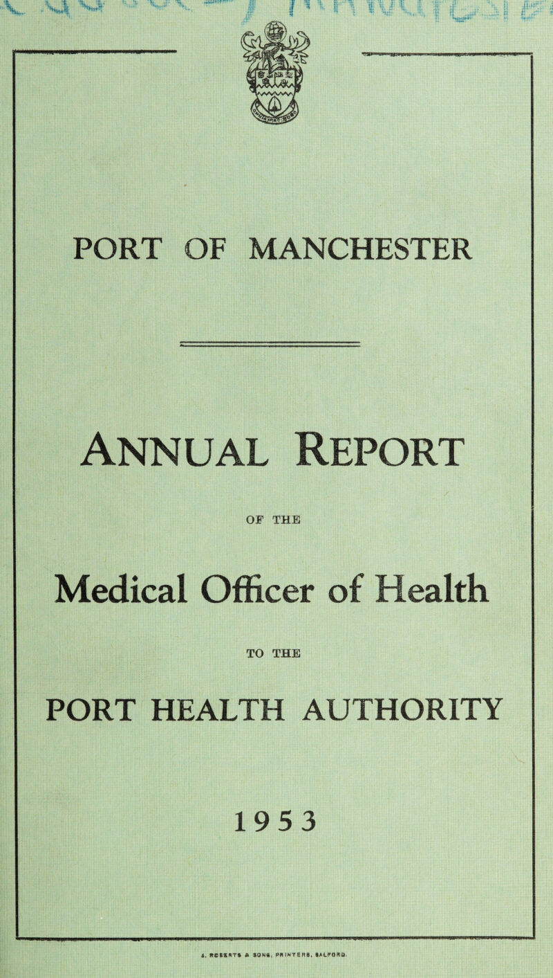 Annual Report OF THE Medical Officer of Health TO THE PORT HEALTH AUTHORITY 1953 4. KCBSRT* A SONS, PRINTERS, SAiPORO.