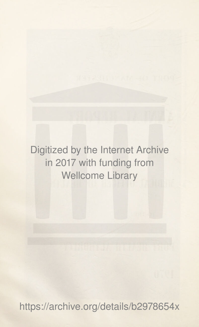 Digitized by the Internet Archive in 2017 with funding from Wellcome Library https://archive.org/details/b2978654x
