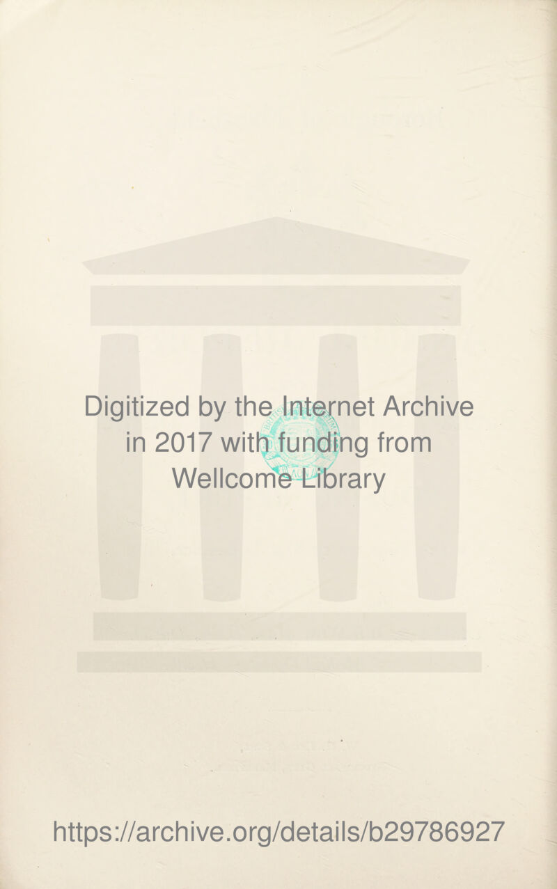 Digitized by the Internet Archive in 2017 with funding from Wellcome Library https://archive.org/details/b29786927