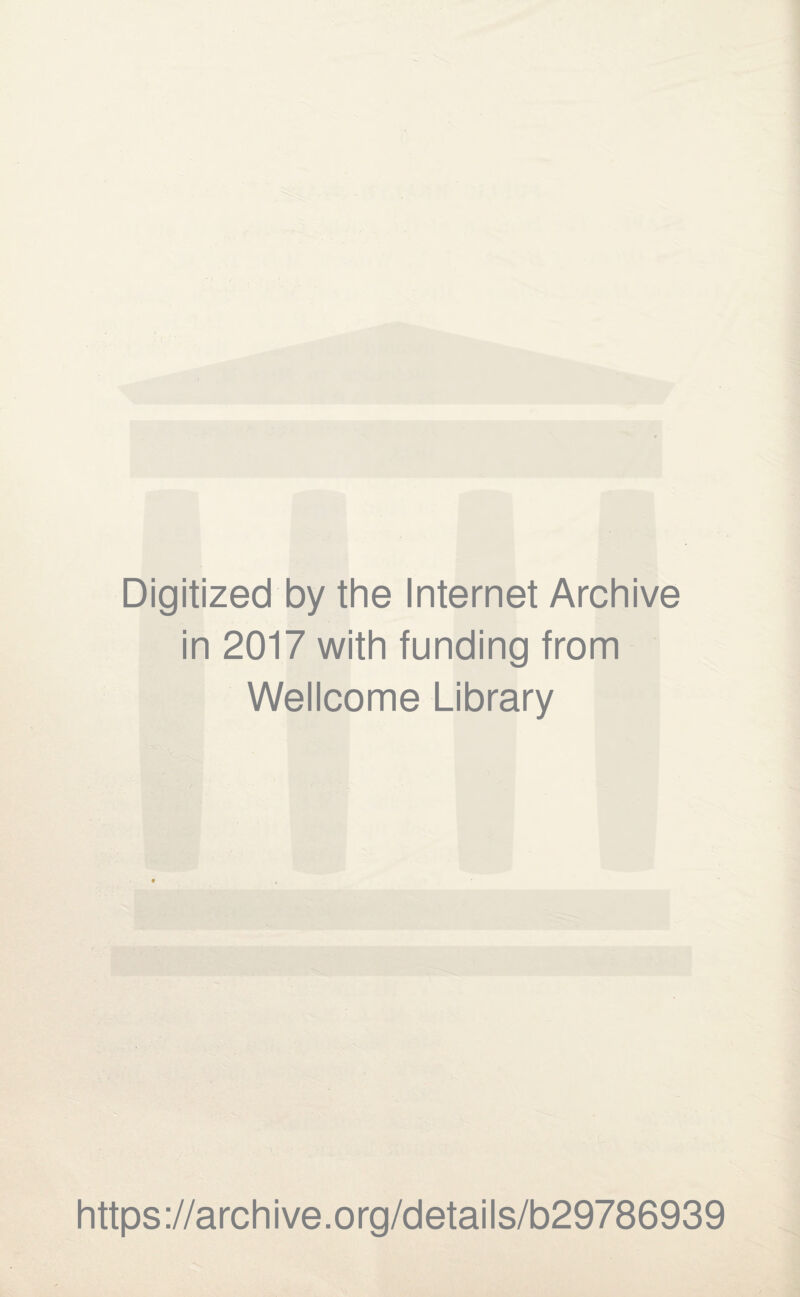 Digitized by the Internet Archive in 2017 with funding from Wellcome Library https://archive.org/details/b29786939